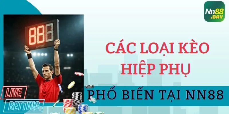 Các loại kèo hiệp phụ phổ biến tại NN88 