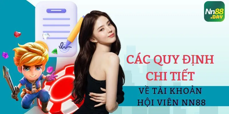 cac-quy-dinh-chi-tiet-ve-tai-khoan-hoi-vien-nn88